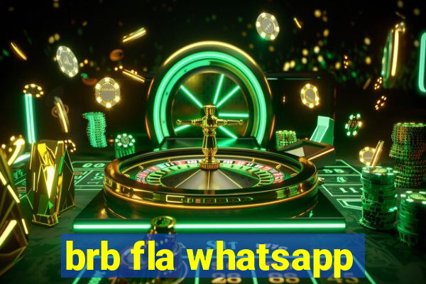 brb fla whatsapp